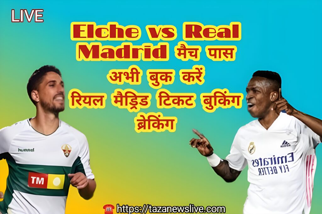 Elche vs real madrid tickets